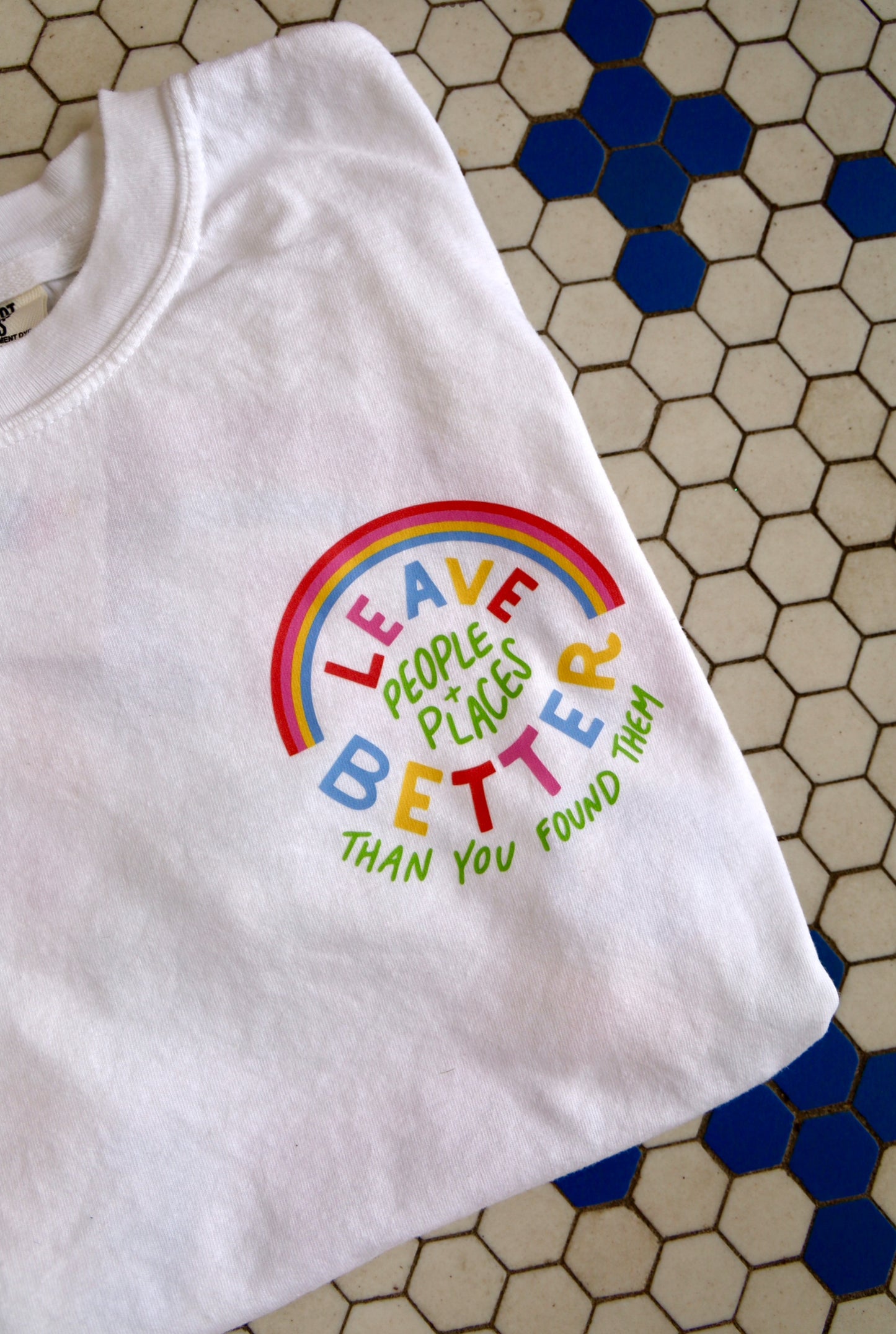 Leave People & Places Better Than You Found Them T-Shirt