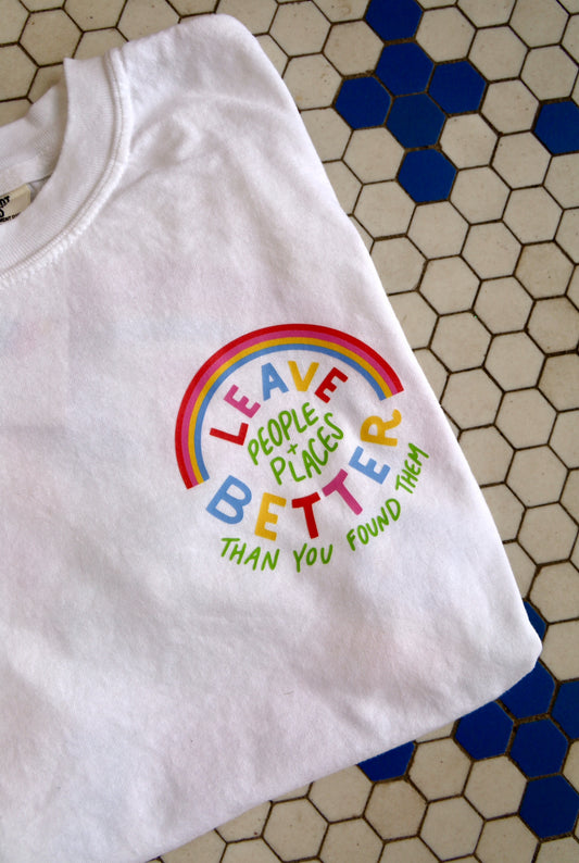 Leave People & Places Better Than You Found Them T-Shirt