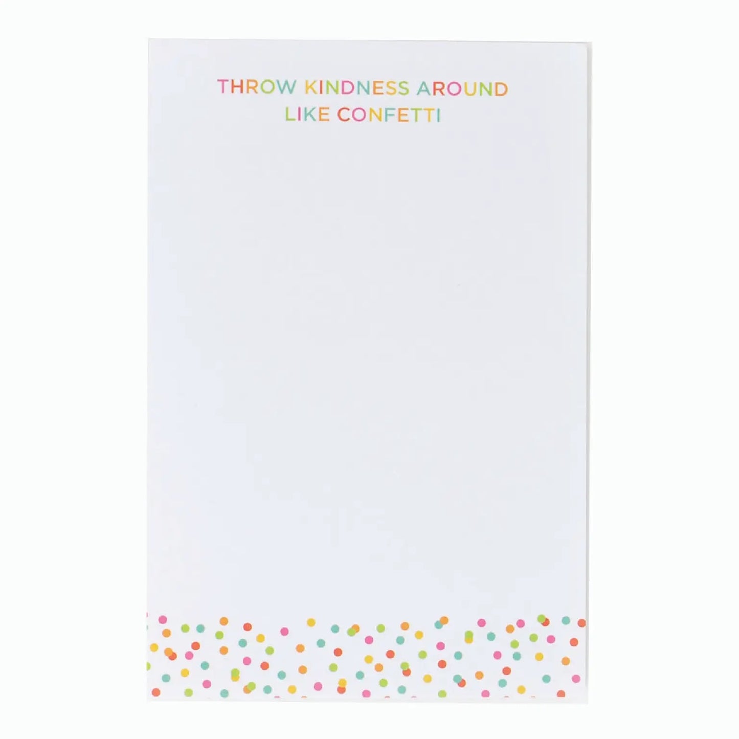 Throw Kindness Around Like Confetti Notepad