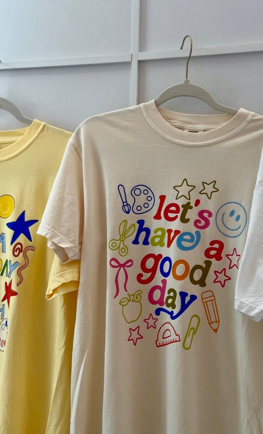 Let’s Have A Good Day Teacher Graphic T-Shirt