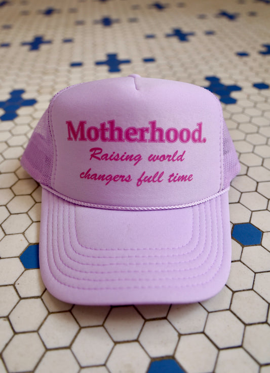 Motherhood: Raising World Changers Full Time Trucker Hat