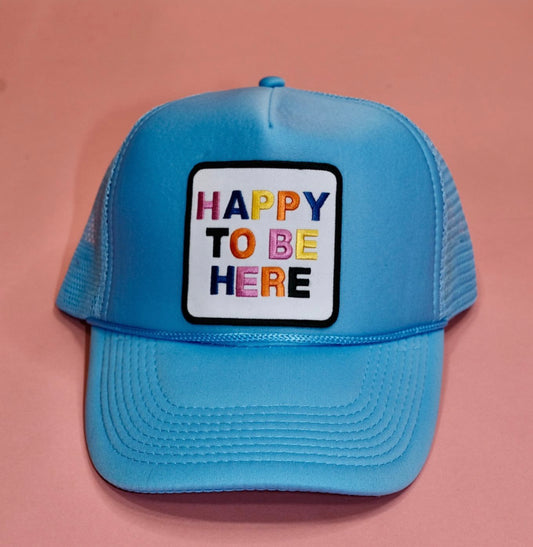 Happy to Be Here Trucker Hat